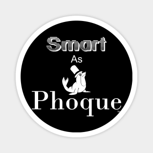 Smart as Phoque Magnet